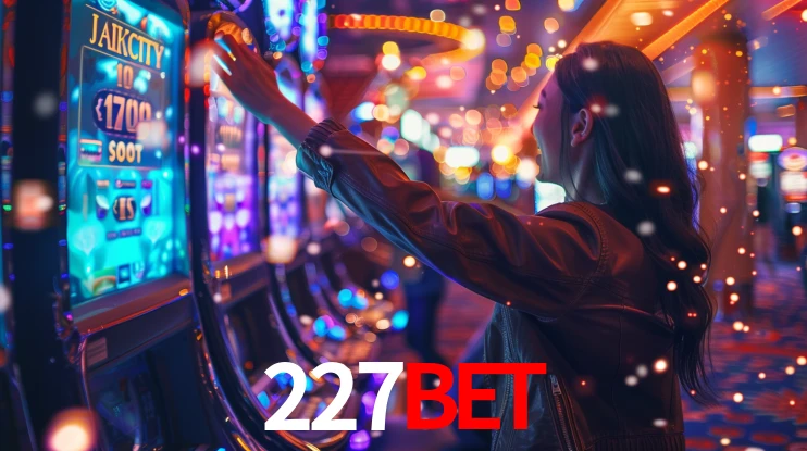 227Bet: Jogos de Caça-Níqueis-Altas Recompensas, Roleta-Velocidade, Blackjack-Desafios Máximos